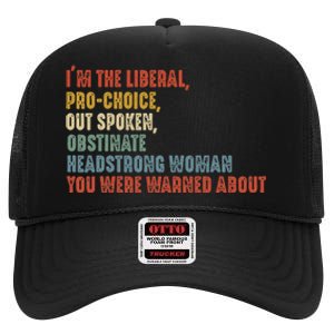 Im The Liberal P.R.O Choice Outspoken Obstinate Headstrong High Crown Mesh Back Trucker Hat