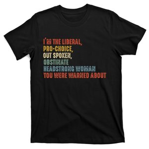 Im The Liberal P.R.O Choice Outspoken Obstinate Headstrong T-Shirt