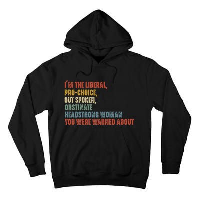 Im The Liberal P.R.O Choice Outspoken Obstinate Headstrong Tall Hoodie