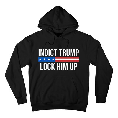 Indict Trump Lock Him Up Hoodie