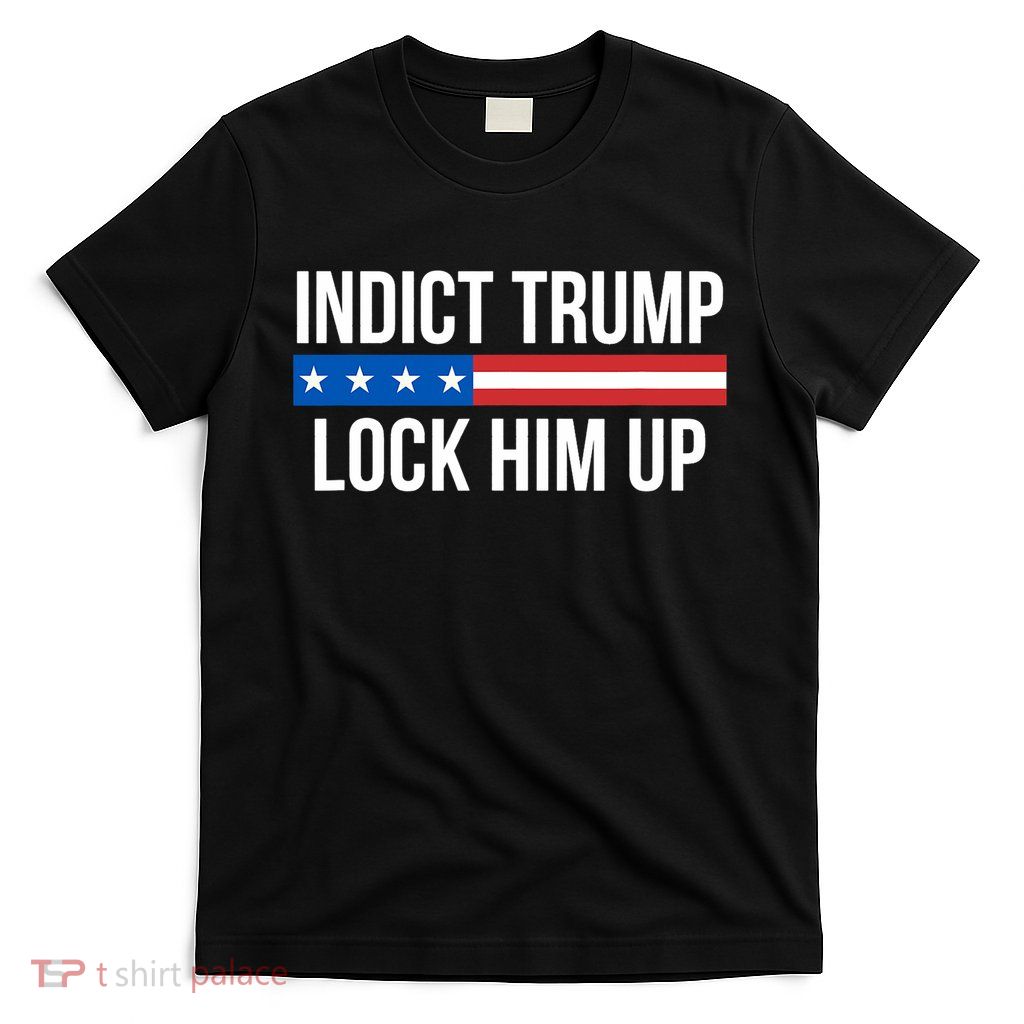 Indict Trump Lock Him Up T-Shirt
