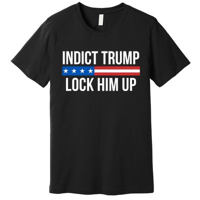 Indict Trump Lock Him Up Premium T-Shirt