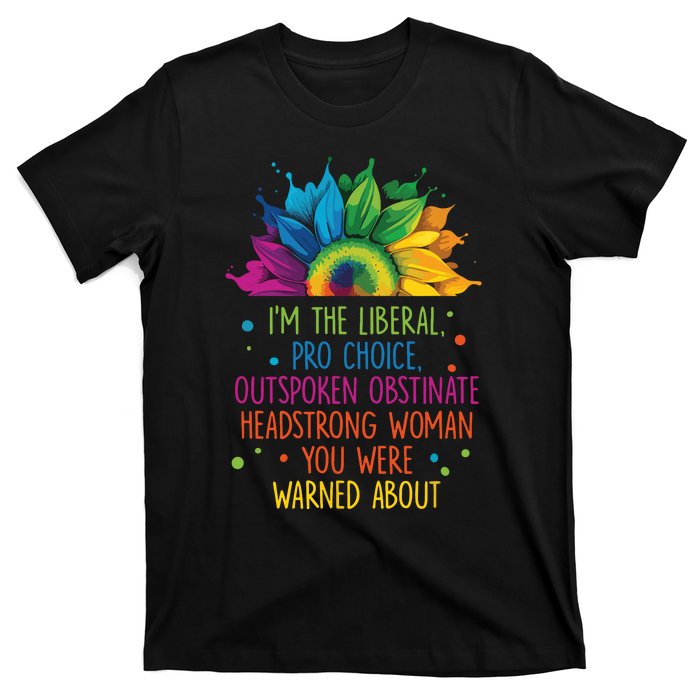 Im The Liberal Outspoken Obstinate Headstrong T-Shirt