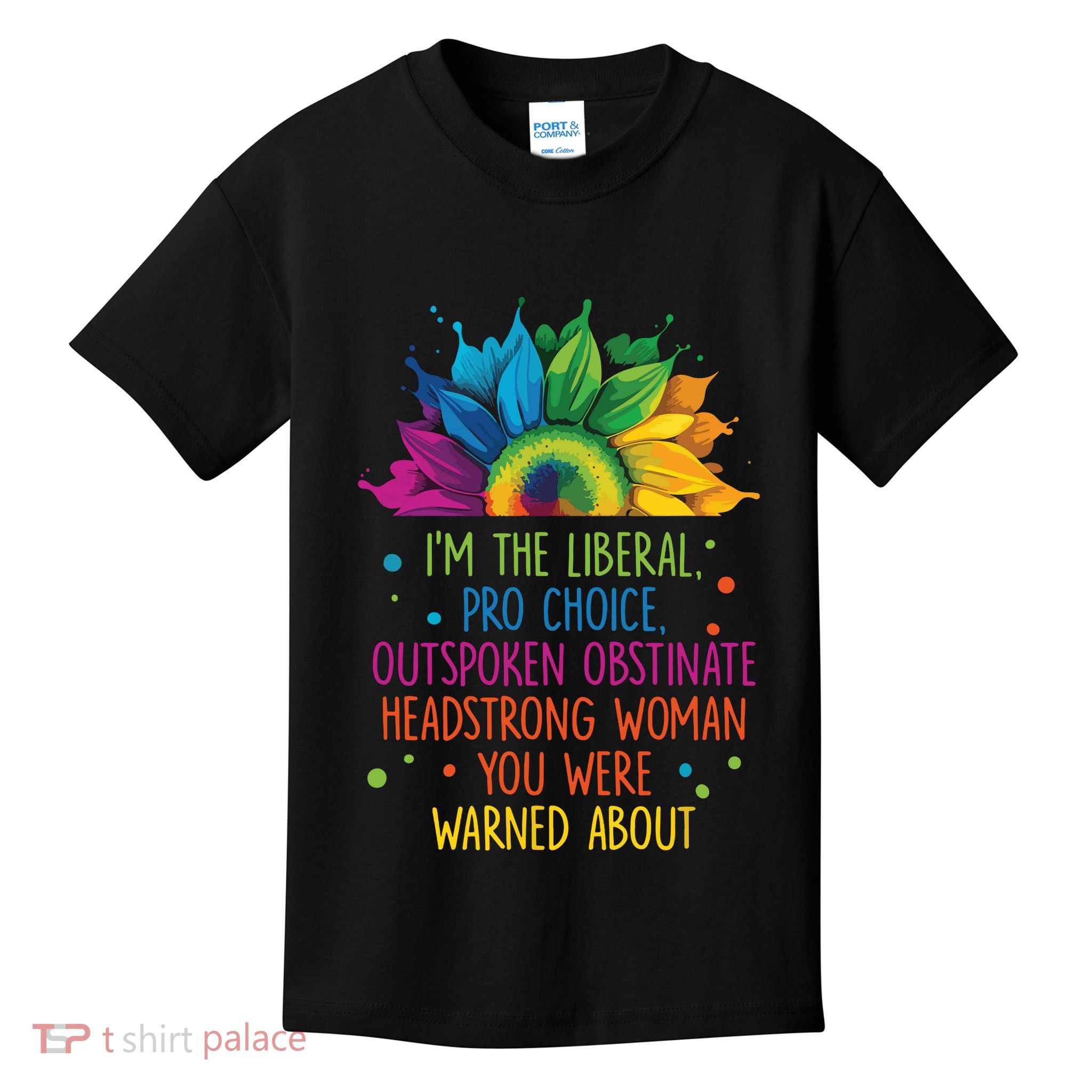 Im The Liberal Outspoken Obstinate Headstrong Kids T-Shirt