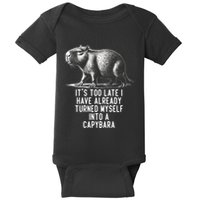 It’S Too Late I Have Already Turned Myself Into A Capybara Baby Bodysuit