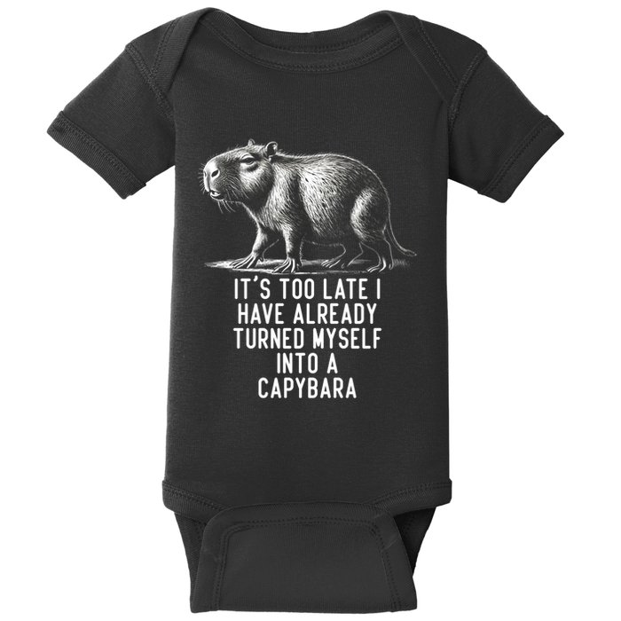 It’S Too Late I Have Already Turned Myself Into A Capybara Baby Bodysuit