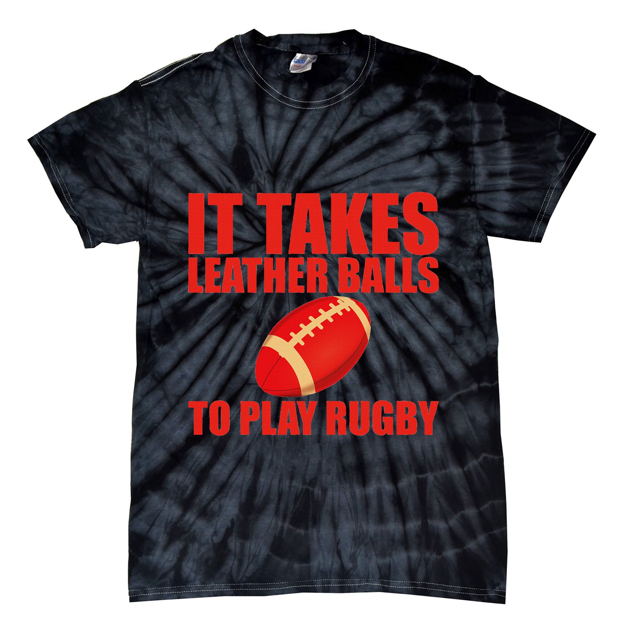 It Takes Leather Balls To Play Rugby Tie-Dye T-Shirt