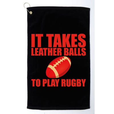 It Takes Leather Balls To Play Rugby Golf Towel