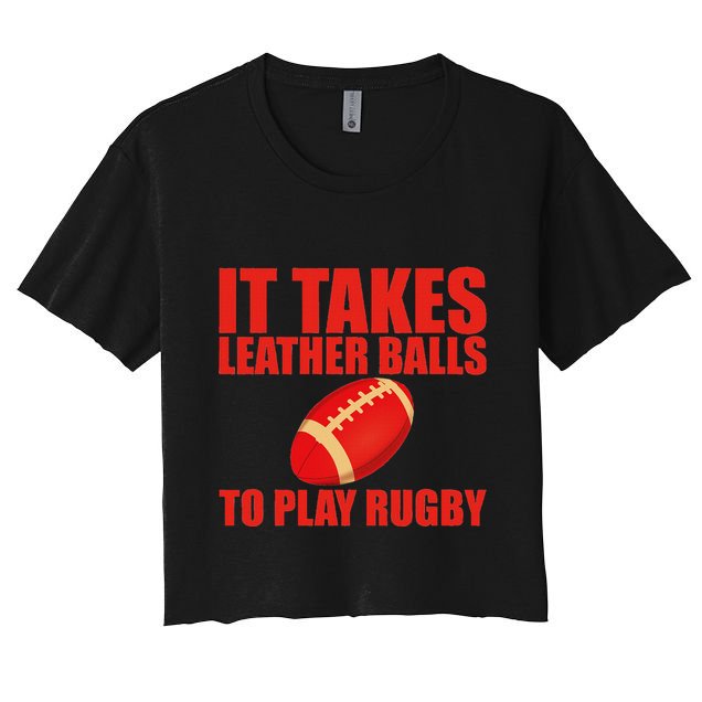 It Takes Leather Balls To Play Rugby Crop Top