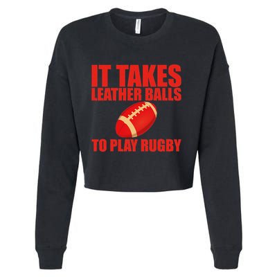 It Takes Leather Balls To Play Rugby Cropped Pullover Crew