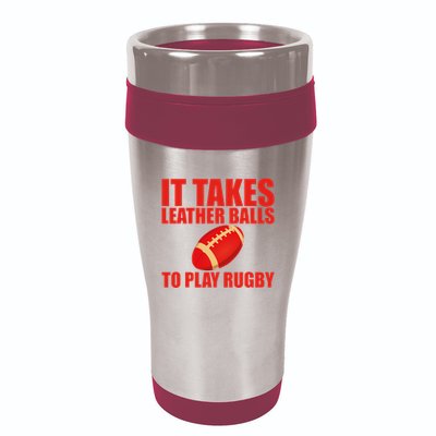 It Takes Leather Balls To Play Rugby 16oz Travel Tumbler