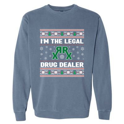 IM The Legal Drug Dealer Medicine Xmas Pharmacy Crew Gift Garment-Dyed Sweatshirt