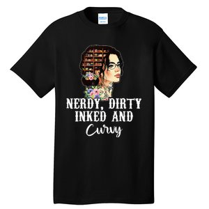 Inked Tattoo Lover Nerdy Dirty And Curvy Tattooed Tall T-Shirt