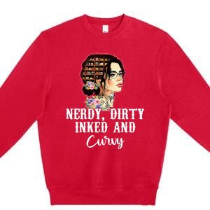 Inked Tattoo Lover Nerdy Dirty And Curvy Tattooed Premium Crewneck Sweatshirt