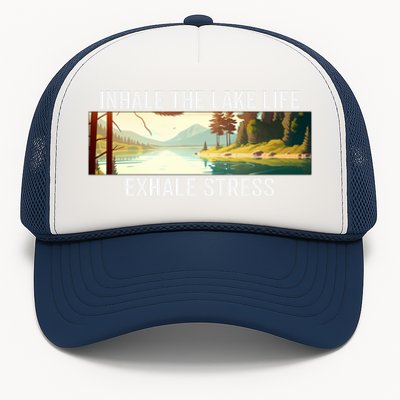 Inhale The Lake Life Exhale Stress Nature Outdoors Lover Gift Trucker Hat