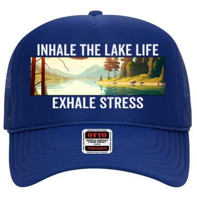 Inhale The Lake Life Exhale Stress Nature Outdoors Lover Gift High Crown Mesh Back Trucker Hat