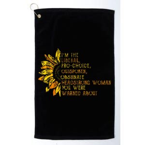 IM The Liberal Woman You Were Warned About Platinum Collection Golf Towel