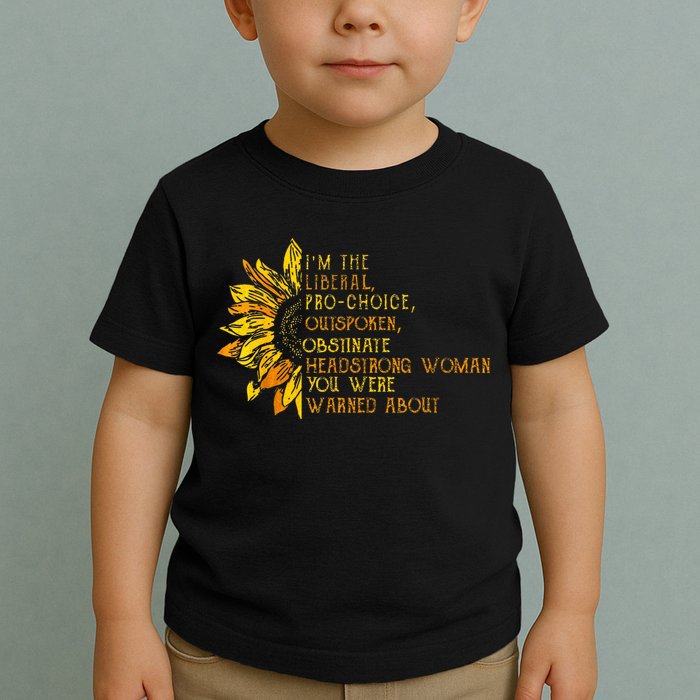 IM The Liberal Woman You Were Warned About Toddler T-Shirt