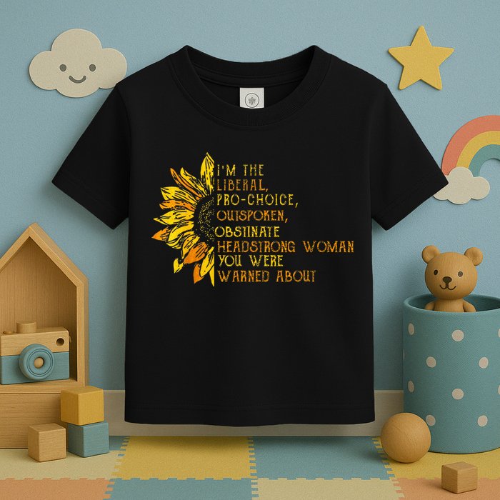 IM The Liberal Woman You Were Warned About Toddler T-Shirt