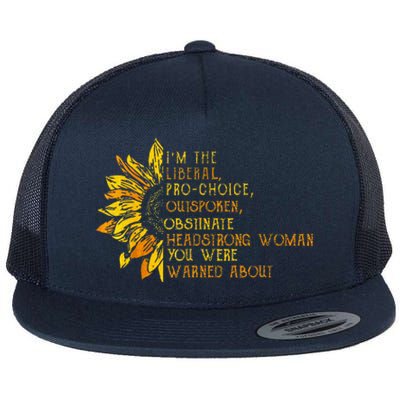 IM The Liberal Woman You Were Warned About Flat Bill Trucker Hat