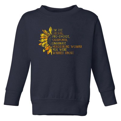 IM The Liberal Woman You Were Warned About Toddler Sweatshirt