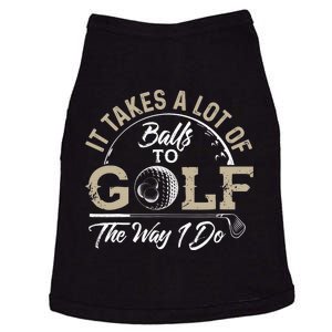 It Takes Lot of Balls To Play Golf Like I Do Funny Golf Pun Doggie Tank