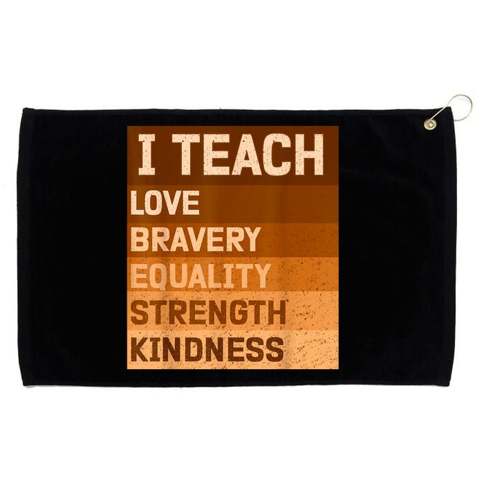 I Teach Love Bravery Equality Strength Kindness Funny I Teach Black History Grommeted Golf Towel