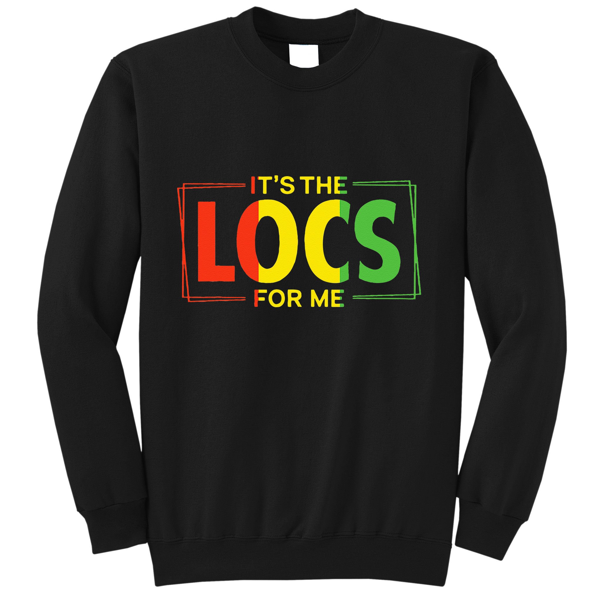 It's the Locs For Me Afro Hair Black American African Sweatshirt