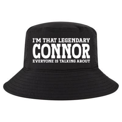 Im That Legendary Connor Everyone Is Talking About Cool Comfort Performance Bucket Hat