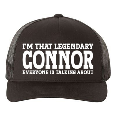 Im That Legendary Connor Everyone Is Talking About Yupoong Adult 5-Panel Trucker Hat