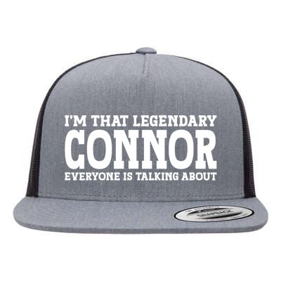 Im That Legendary Connor Everyone Is Talking About Flat Bill Trucker Hat