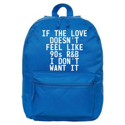 If The Love Doesn't Feel Like 90s R And B Meaningful Gift Funny Gift Idea 16 in Basic Backpack