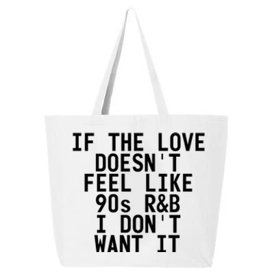 If The Love Doesn't Feel Like 90s R And B Meaningful Gift Funny Gift Idea 25L Jumbo Tote