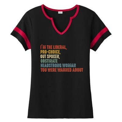 Im The Liberal Prochoice Outspoken Obstinate Headstrong Ladies Halftime Notch Neck Tee