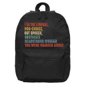 Im The Liberal Prochoice Outspoken Obstinate Headstrong 16 in Basic Backpack