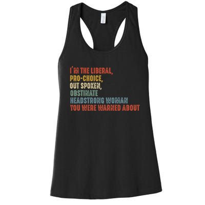 Im The Liberal Prochoice Outspoken Obstinate Headstrong Women's Racerback Tank