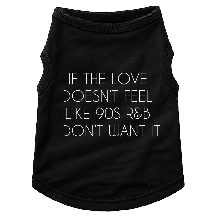 If The Love Doesnt Feel Like 90s R&B I Dont Want It Doggie Tank