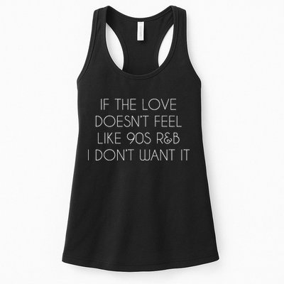 If The Love Doesnt Feel Like 90s R&B I Dont Want It Womens Tank Top