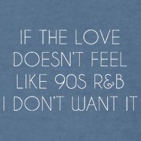 If The Love Doesnt Feel Like 90s R&B I Dont Want It Garment-Dyed Sweatshirt