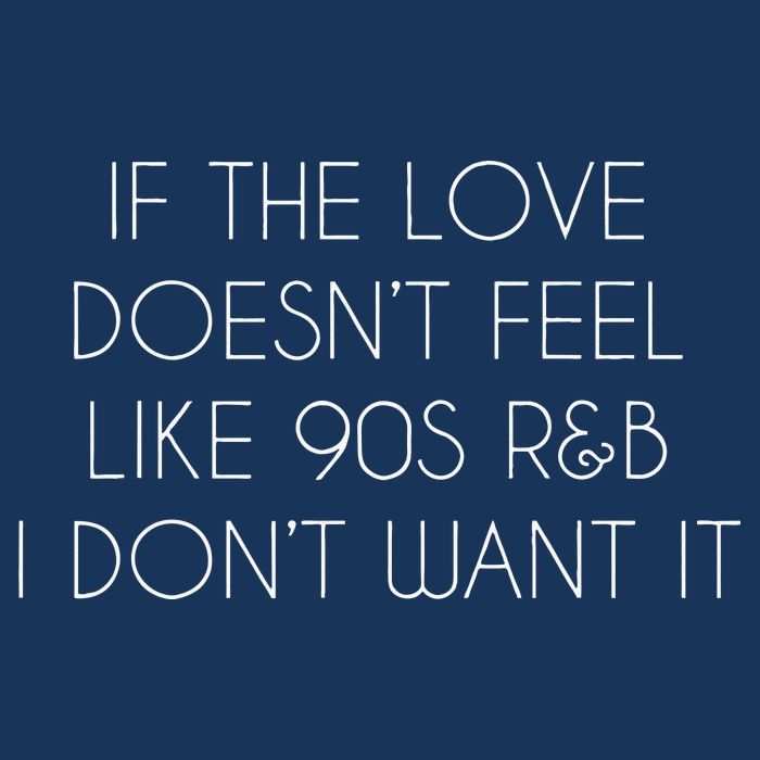 If The Love Doesnt Feel Like 90s R&B I Dont Want It Infant Baby Jersey Bodysuit