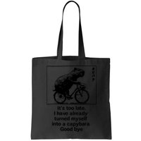 ItS Too Late I Have Already Turned Myself Into A Capybara Bag