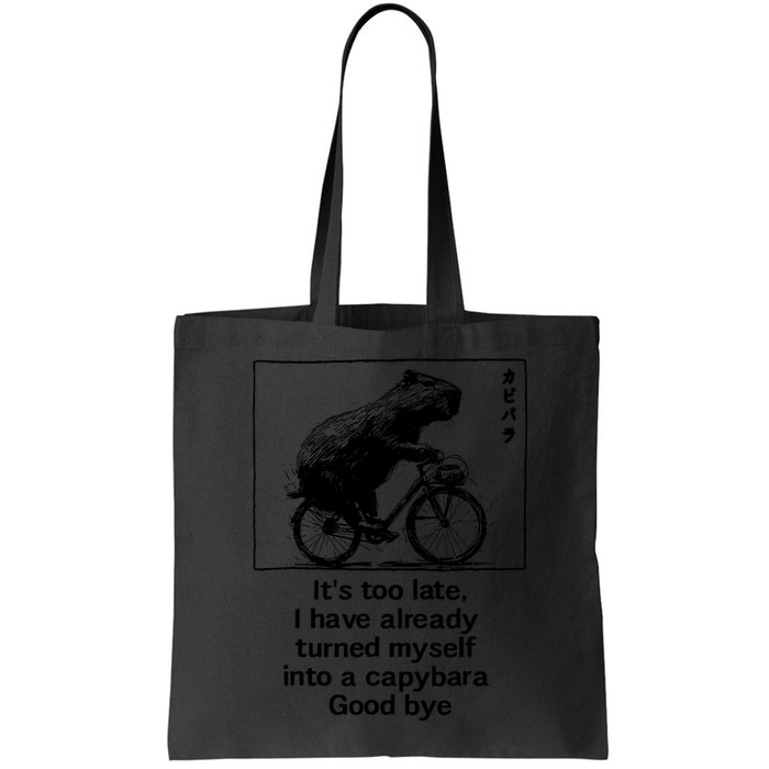 ItS Too Late I Have Already Turned Myself Into A Capybara Bag