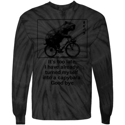 ItS Too Late I Have Already Turned Myself Into A Capybara Tie-Dye Long Sleeve Shirt