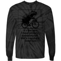 ItS Too Late I Have Already Turned Myself Into A Capybara Tie-Dye Long Sleeve Shirt