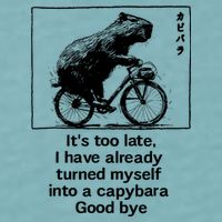 ItS Too Late I Have Already Turned Myself Into A Capybara Sueded Cloud Jersey T-Shirt
