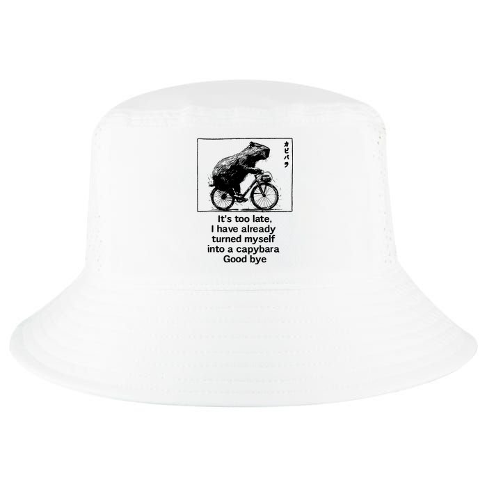 ItS Too Late I Have Already Turned Myself Into A Capybara Cool Comfort Performance Bucket Hat