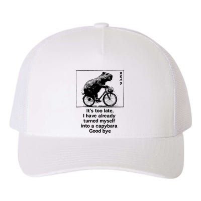 ItS Too Late I Have Already Turned Myself Into A Capybara Yupoong Adult 5-Panel Trucker Hat