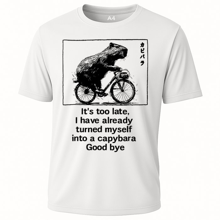 ItS Too Late I Have Already Turned Myself Into A Capybara Performance Shirt