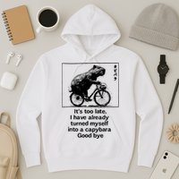 ItS Too Late I Have Already Turned Myself Into A Capybara Hoodie