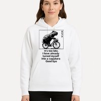 ItS Too Late I Have Already Turned Myself Into A Capybara Hoodie